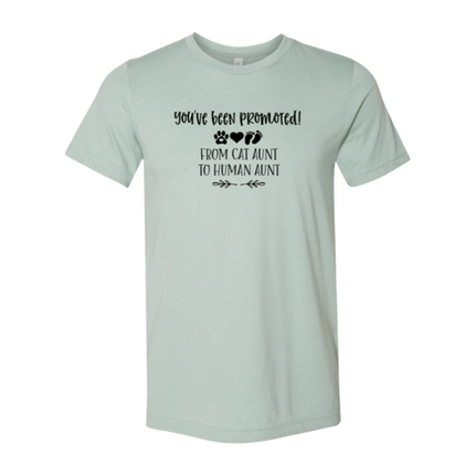 You've Been Promoted from Cat Aunt to Human Aunt T-Shirt