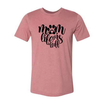 Mom Life Is Ruff T-Shirt