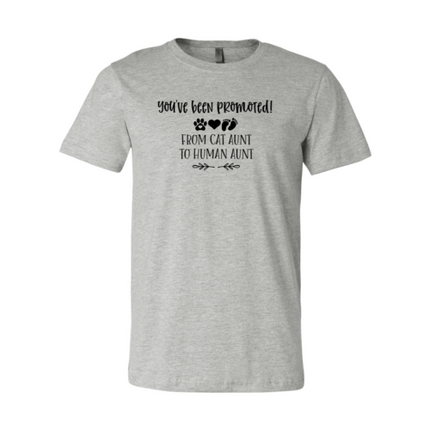 You've Been Promoted from Cat Aunt to Human Aunt T-Shirt