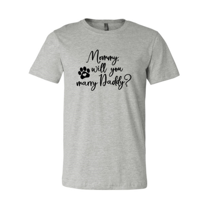 Mommy Will You Marry Daddy T-Shirt